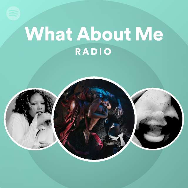 What About Me Radio | Spotify Playlist