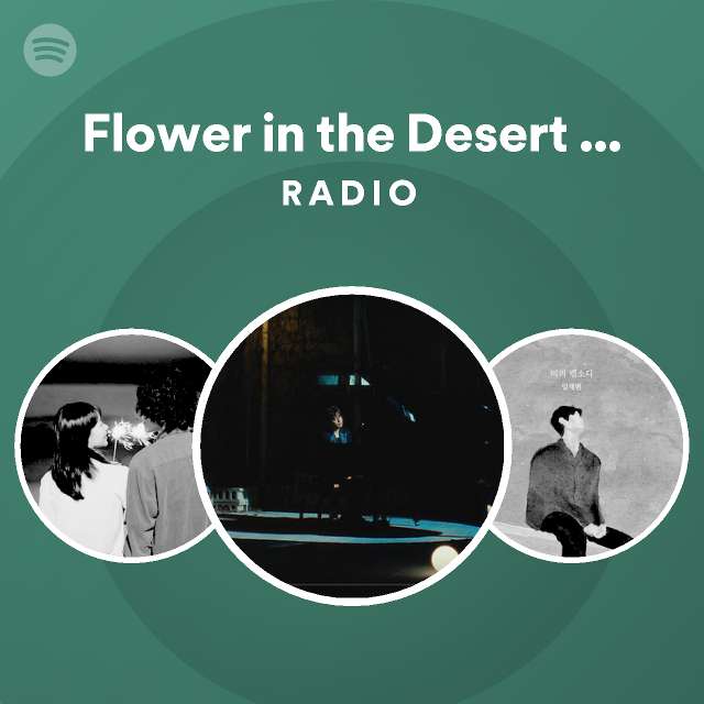 Flower in the Desert Kor Version Radio playlist by Spotify Spotify