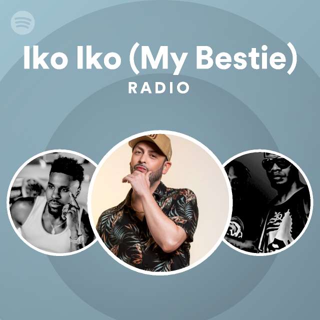 Iko Iko (My Bestie) Radio playlist by Spotify Spotify