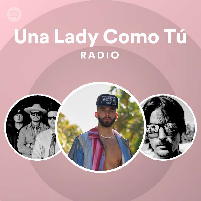 Una lady como t radio playlist by spotify spotify