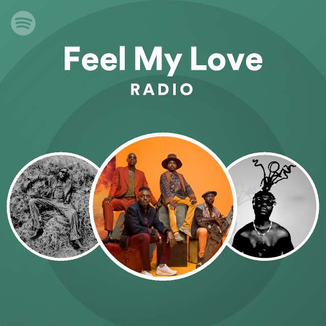 Feel My Love Radio - playlist by Spotify | Spotify