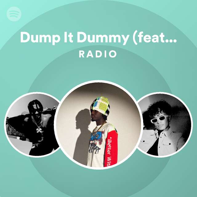 Dump It Dummy (feat. 2rare) Radio playlist by Spotify Spotify