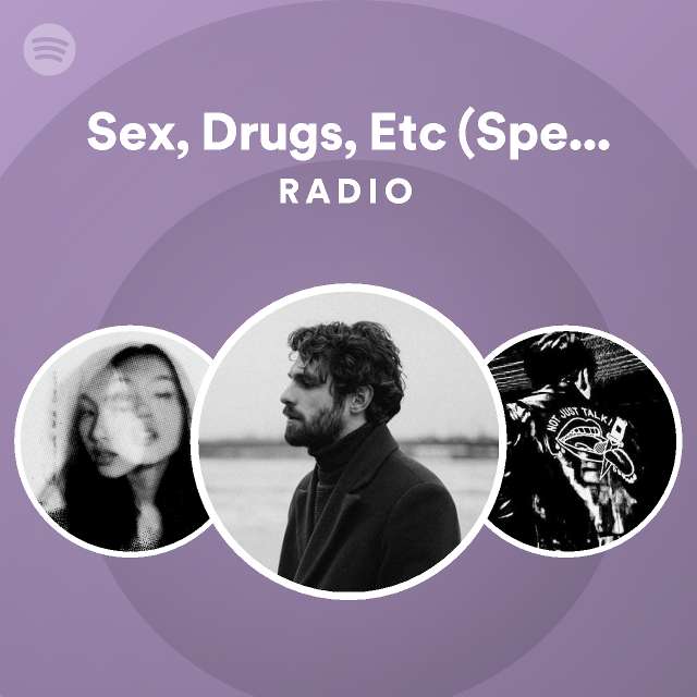 Sex Drugs Etc Sped Up Radio Playlist By Spotify Spotify