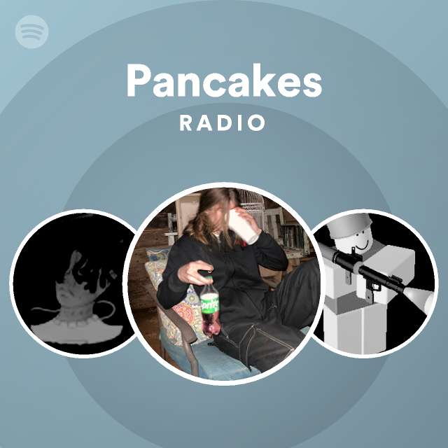 Pancakes Radio playlist by Spotify Spotify