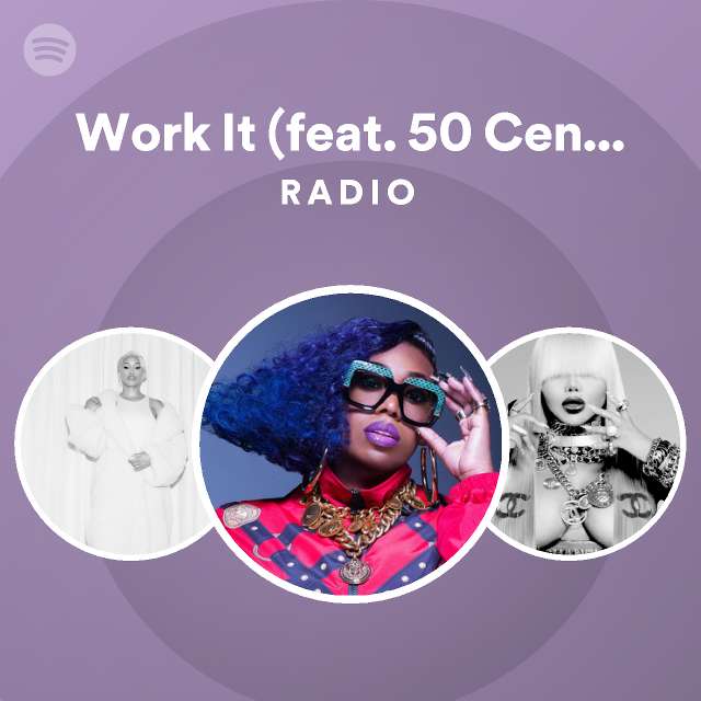 Work It (feat. 50 Cent) - Remix Radio - playlist by Spotify | Spotify