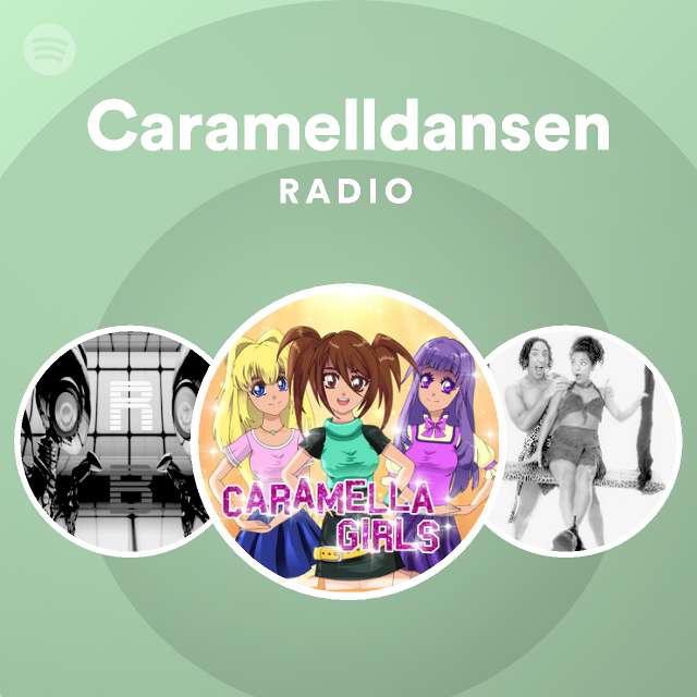 Caramelldansen Radio playlist by Spotify Spotify