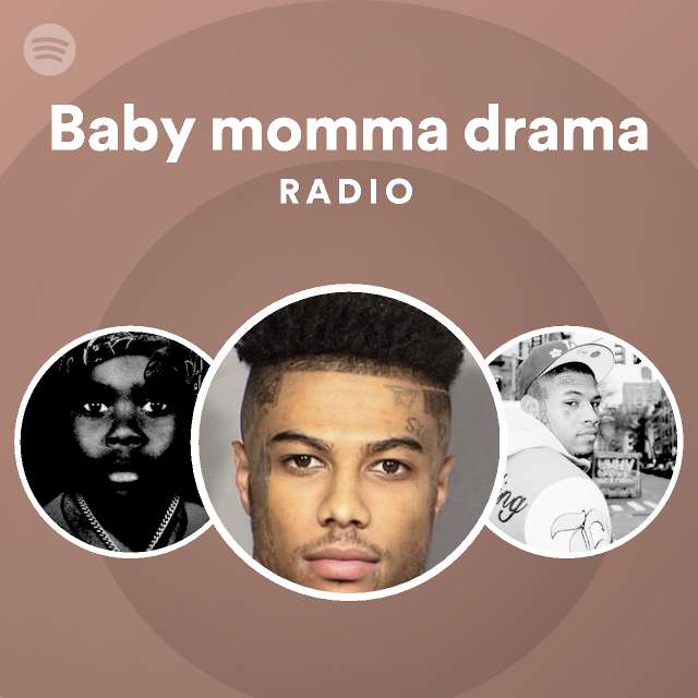 Baby momma drama Radio playlist by Spotify Spotify