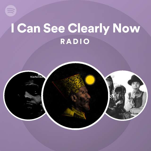 I Can See Clearly Now Radio playlist by Spotify Spotify