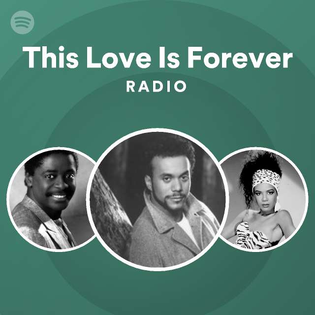 This Love Is Forever Radio - playlist by Spotify | Spotify