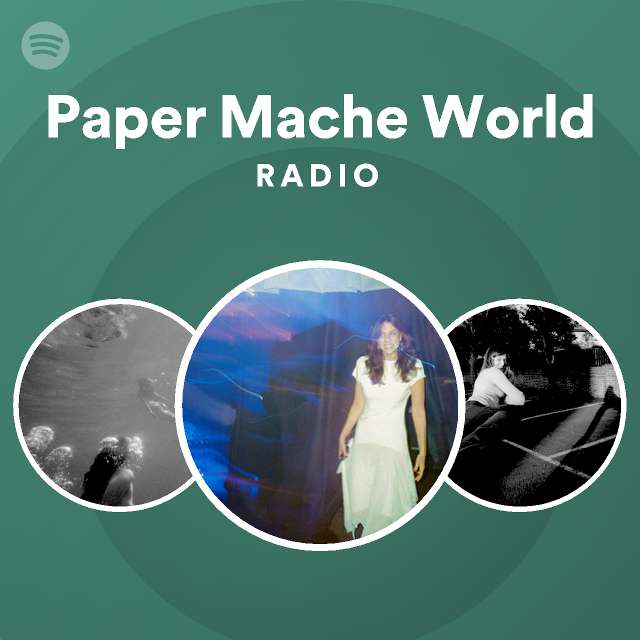 Paper Mache World Radio playlist by Spotify Spotify