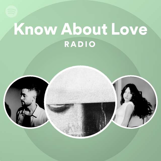 Know About Love Radio playlist by Spotify Spotify