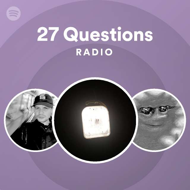 27 Questions Radio Spotify Playlist