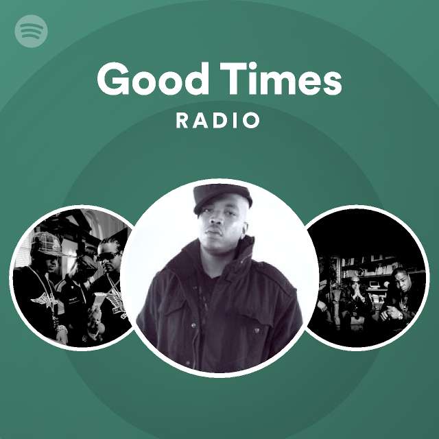 good-times-radio-playlist-by-spotify-spotify