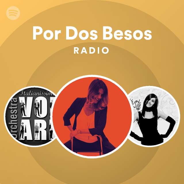 Por Dos Besos Radio playlist by Spotify Spotify