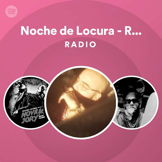 Noche de Locura Remix Radio playlist by Spotify Spotify