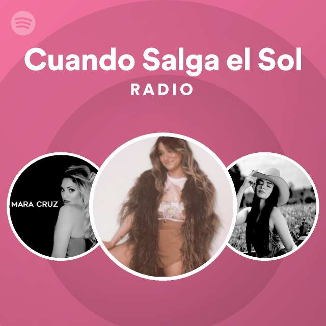 Cuando Salga el Sol Radio - playlist by Spotify | Spotify