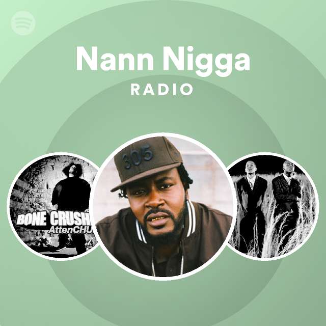 Nann Nigga Radio - playlist by Spotify | Spotify