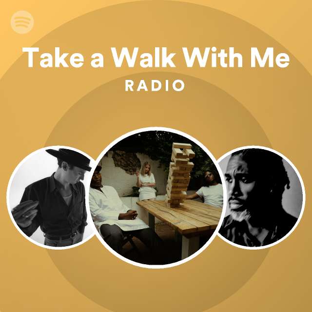 Take a Walk With Me Radio - playlist by Spotify | Spotify