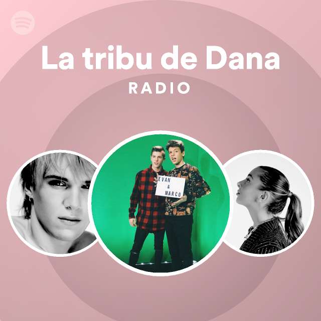 La tribu de Dana Radio playlist by Spotify Spotify