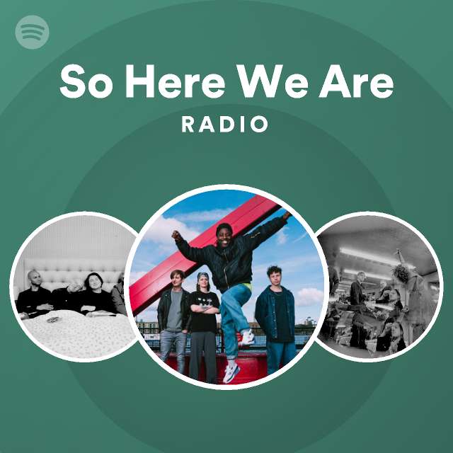 So Here We Are Radio - playlist by Spotify | Spotify