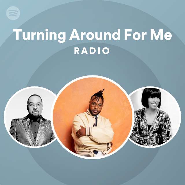 Turning Around For Me Radio playlist by Spotify Spotify