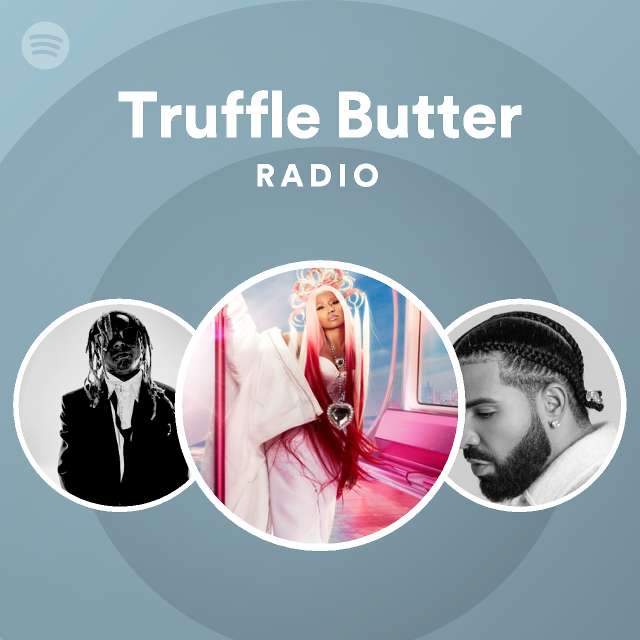 Truffle Butter Radio playlist by Spotify Spotify
