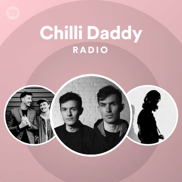 Chilli Daddy Radio - Playlist By Spotify 