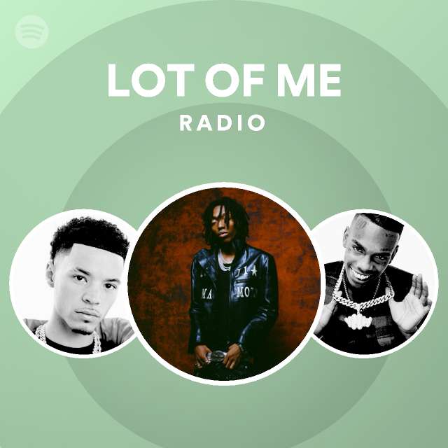 LOT OF ME Radio - playlist by Spotify | Spotify