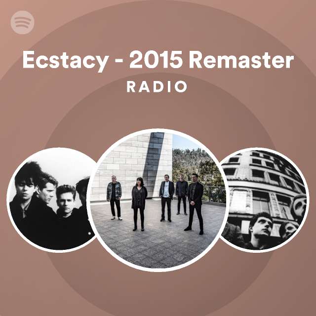 Ecstacy 2015 Remaster Radio Playlist By Spotify Spotify