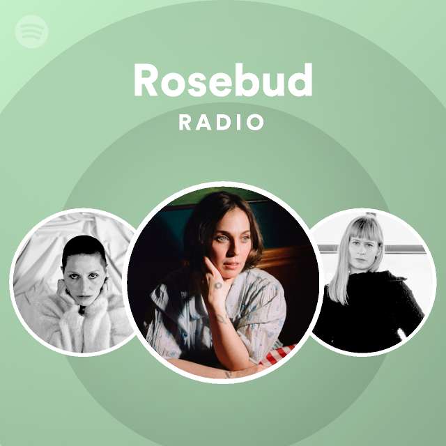 Rosebud Radio playlist by Spotify Spotify