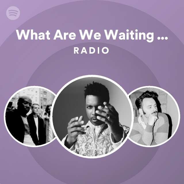 What Are We Waiting For (feat. Nicolette Robinson) Radio - playlist by ...