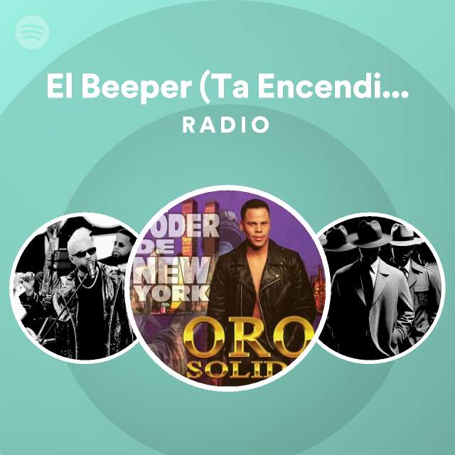 El Beeper (Ta Encendio) [Live] Radio - playlist by Spotify | Spotify