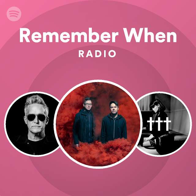 Remember When Radio Playlist By Spotify Spotify