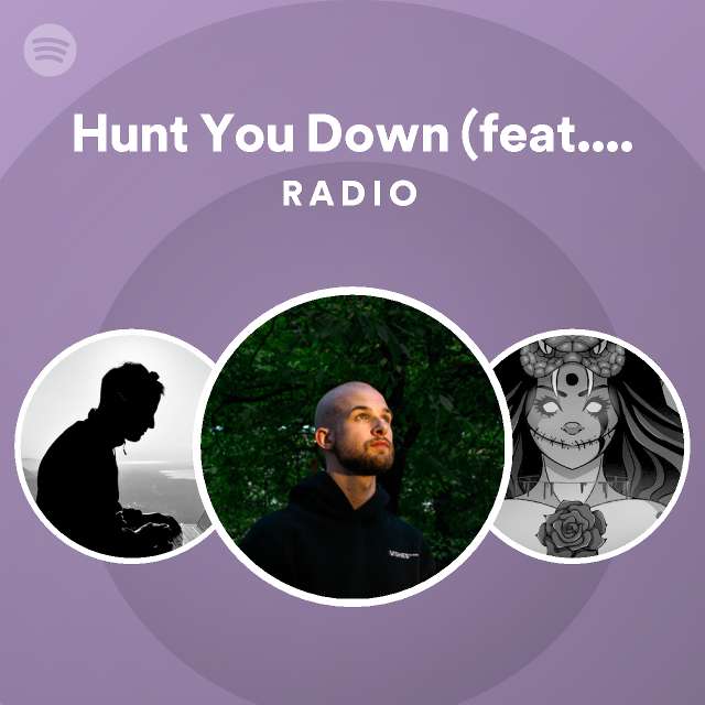 Hunt You Down (feat. Alaina Cross) Radio | Spotify Playlist