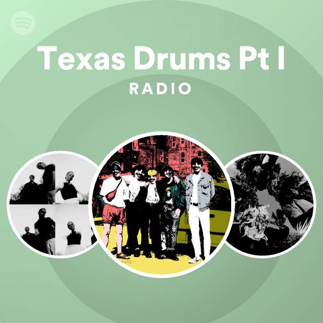 Texas Drums Pt I Radio playlist by Spotify Spotify