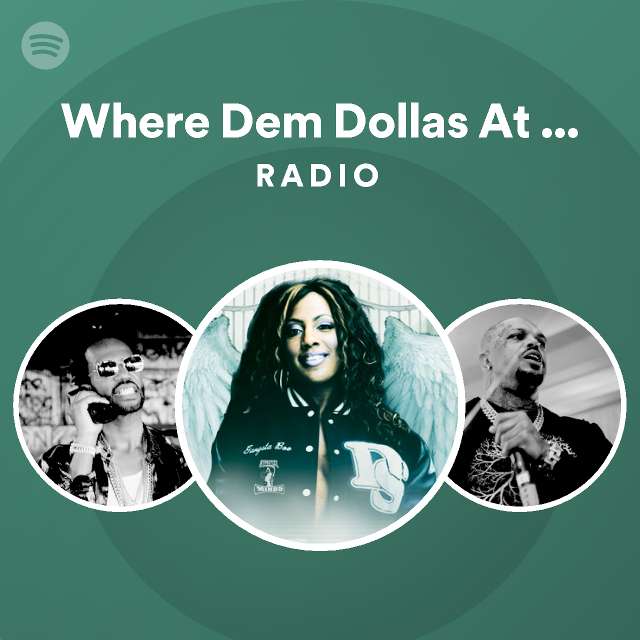 Where Dem Dollas At Feat Dj Paul And Juicy J Radio Spotify Playlist