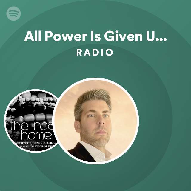 all-power-is-given-unto-our-lord-radio-playlist-by-spotify-spotify