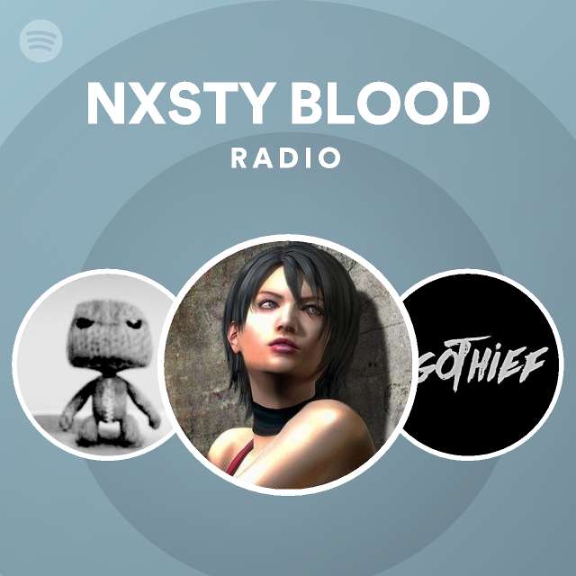 NXSTY BLOOD Radio - playlist by Spotify | Spotify