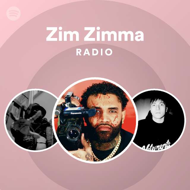 Zim Zimma Radio playlist by Spotify Spotify