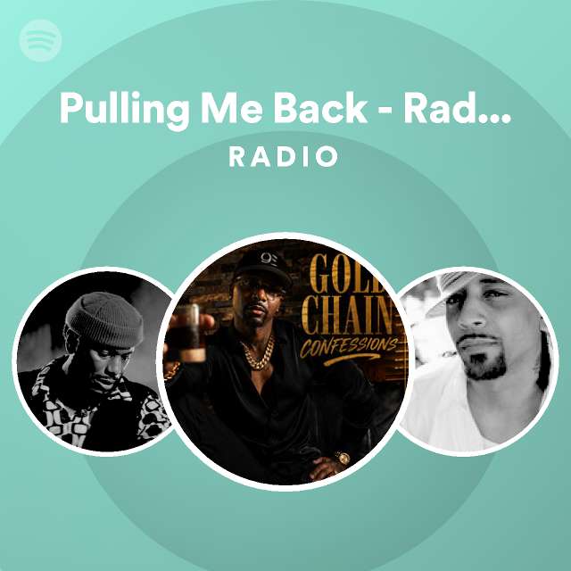 Pulling Me Back - Radio Edit Radio - playlist by Spotify | Spotify