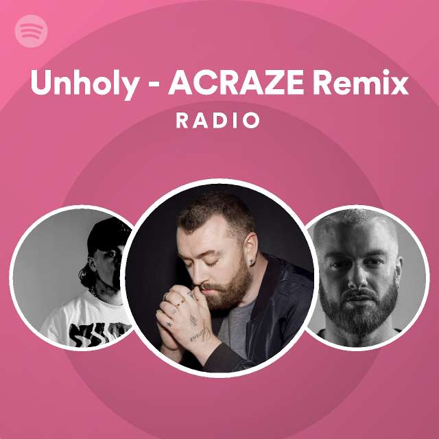 Unholy - ACRAZE Remix Radio - Playlist By Spotify | Spotify