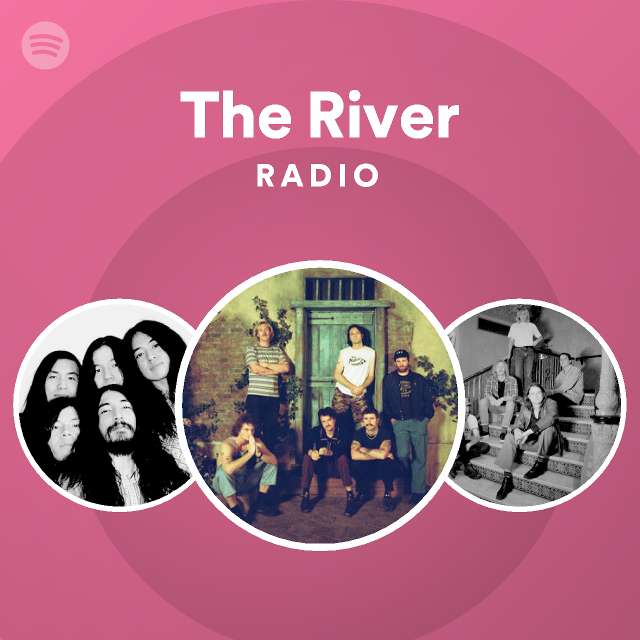 The river radio playlist by spotify spotify