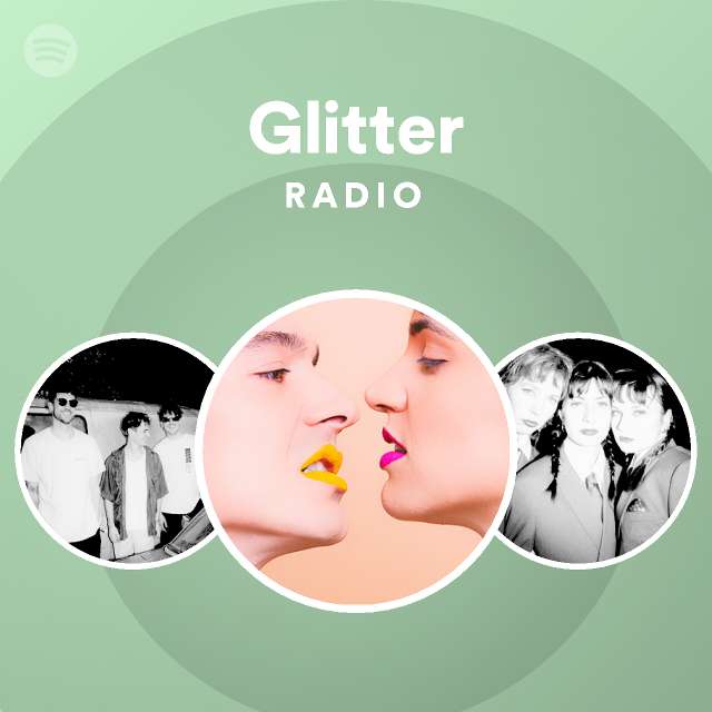 Glitter Radio - playlist by Spotify | Spotify