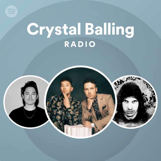 Crystal Balling Radio playlist by Spotify Spotify