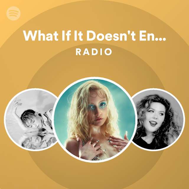 What If It Doesn't End Well Radio playlist by Spotify Spotify