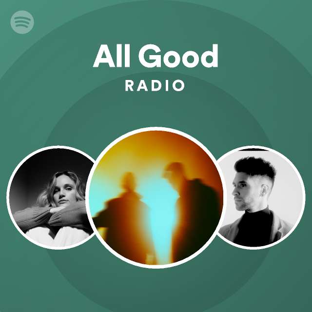 All Good Radio playlist by Spotify Spotify