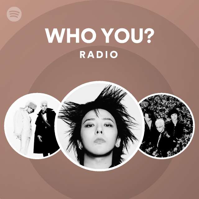 WHO YOU? Radio - playlist by Spotify | Spotify