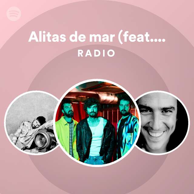 Alitas de mar (feat. Juanito Makandé) Radio - playlist by Spotify | Spotify