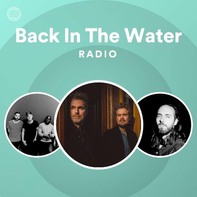 Back In The Water Radio - playlist by Spotify | Spotify