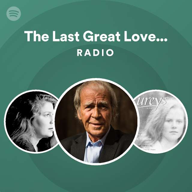 The Last Great Love Song Radio - playlist by Spotify | Spotify